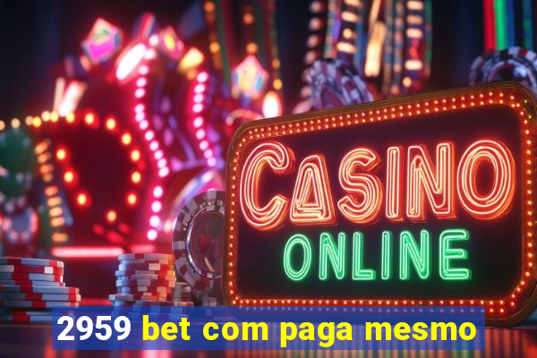 2959 bet com paga mesmo